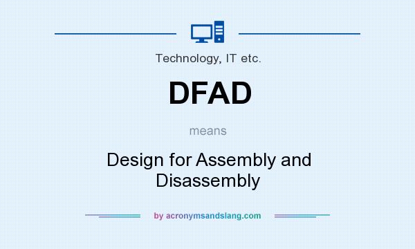 What does DFAD mean? It stands for Design for Assembly and Disassembly