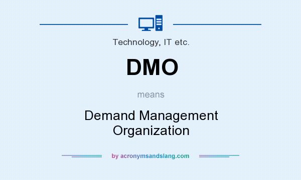 What does DMO mean? It stands for Demand Management Organization