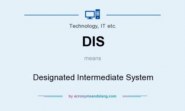 What does DIS mean? It stands for Designated Intermediate System