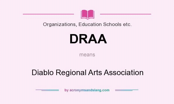 What does DRAA mean? It stands for Diablo Regional Arts Association