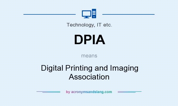 What does DPIA mean? It stands for Digital Printing and Imaging Association