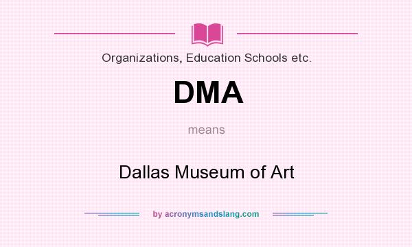 What does DMA mean? It stands for Dallas Museum of Art