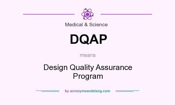 What does DQAP mean? It stands for Design Quality Assurance Program