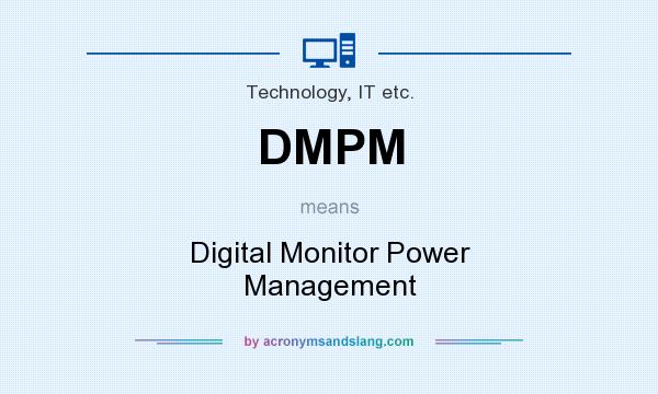 What does DMPM mean? It stands for Digital Monitor Power Management