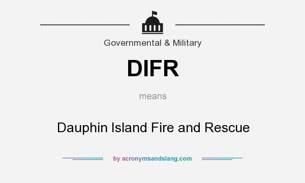 What does DIFR mean? It stands for Dauphin Island Fire and Rescue