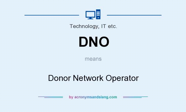 What does DNO mean? It stands for Donor Network Operator