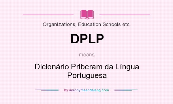 What does DPLP mean? It stands for Dicionário Priberam da Língua Portuguesa