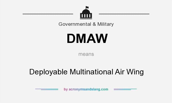 What does DMAW mean? It stands for Deployable Multinational Air Wing