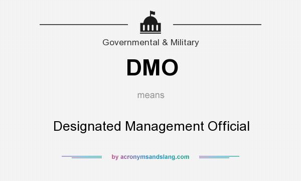 What does DMO mean? It stands for Designated Management Official