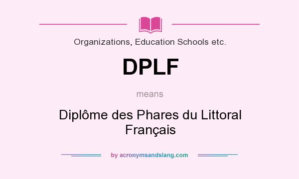 What does DPLF mean? It stands for Diplôme des Phares du Littoral Français