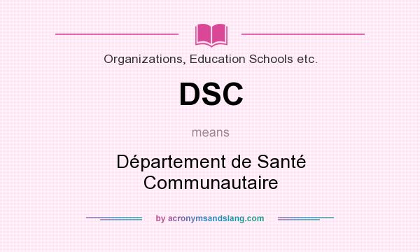 What does DSC mean? It stands for Département de Santé Communautaire