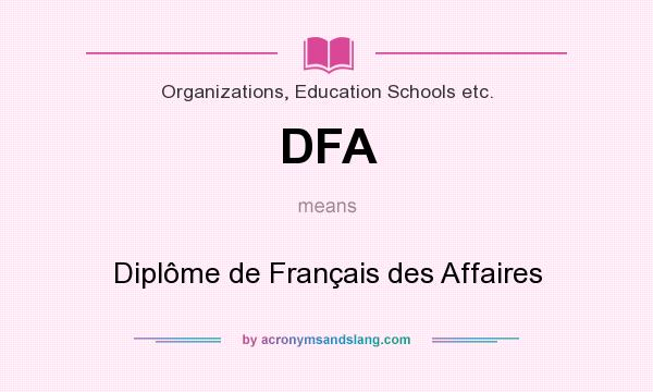 What does DFA mean? It stands for Diplôme de Français des Affaires