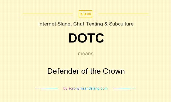 What does DOTC mean? It stands for Defender of the Crown