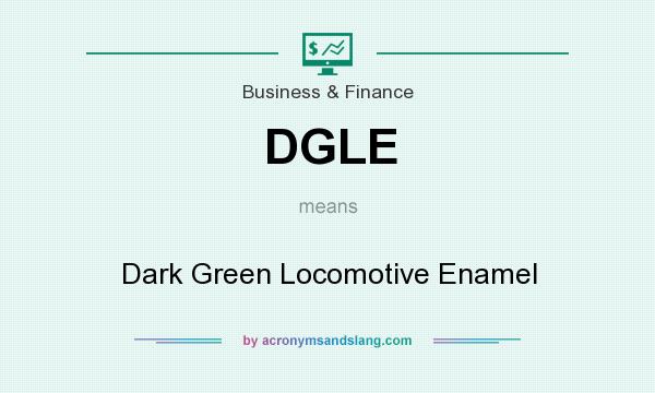 What does DGLE mean? It stands for Dark Green Locomotive Enamel