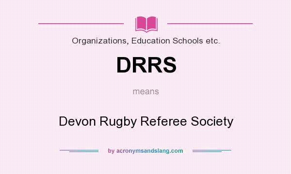 What does DRRS mean? It stands for Devon Rugby Referee Society