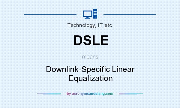 What does DSLE mean? It stands for Downlink-Specific Linear Equalization