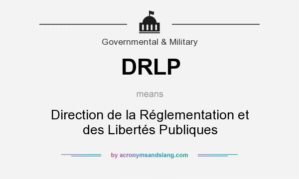 What does DRLP mean? It stands for Direction de la Réglementation et des Libertés Publiques