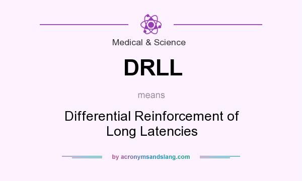 What does DRLL mean? It stands for Differential Reinforcement of Long Latencies