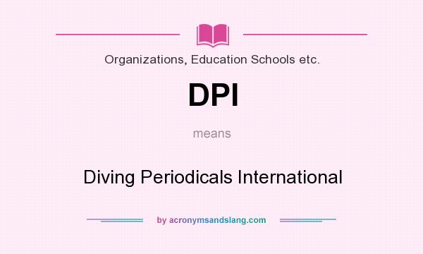 What does DPI mean? It stands for Diving Periodicals International