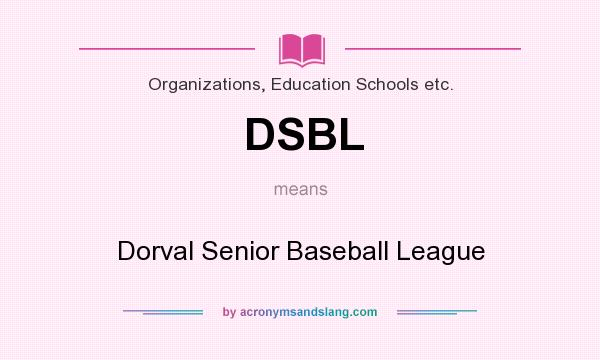 What does DSBL mean? It stands for Dorval Senior Baseball League