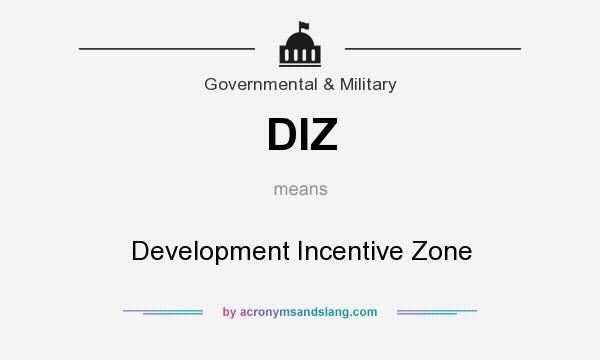 What does DIZ mean? It stands for Development Incentive Zone