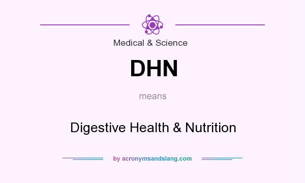 What does DHN mean? It stands for Digestive Health & Nutrition