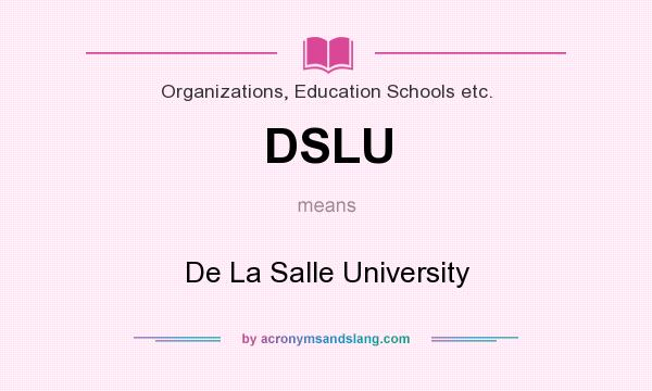 What does DSLU mean? It stands for De La Salle University