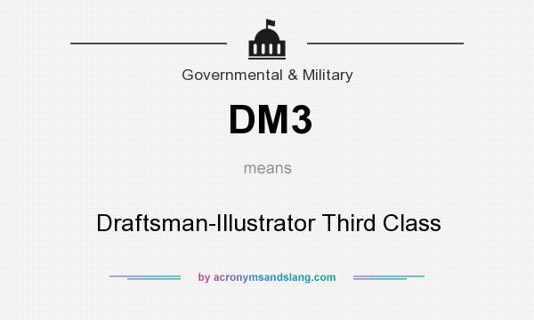 What does DM3 mean? It stands for Draftsman-Illustrator Third Class