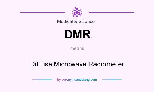 What does DMR mean? It stands for Diffuse Microwave Radiometer