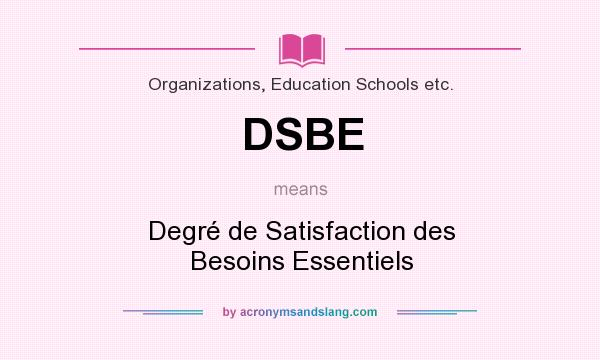 What does DSBE mean? It stands for Degré de Satisfaction des Besoins Essentiels