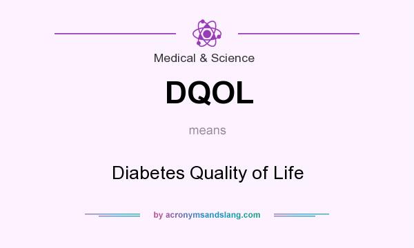 What does DQOL mean? It stands for Diabetes Quality of Life