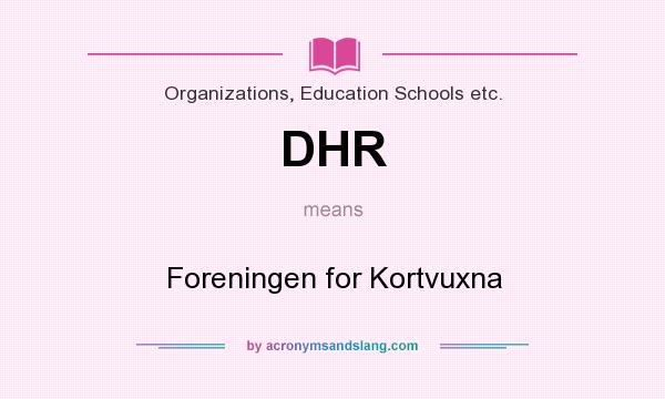 What does DHR mean? It stands for Foreningen for Kortvuxna