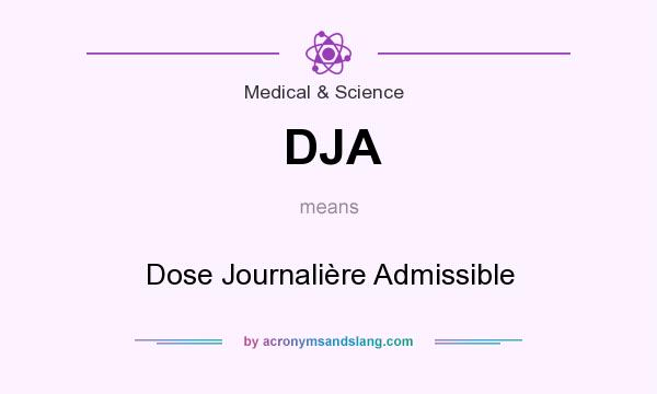 What does DJA mean? It stands for Dose Journalière Admissible