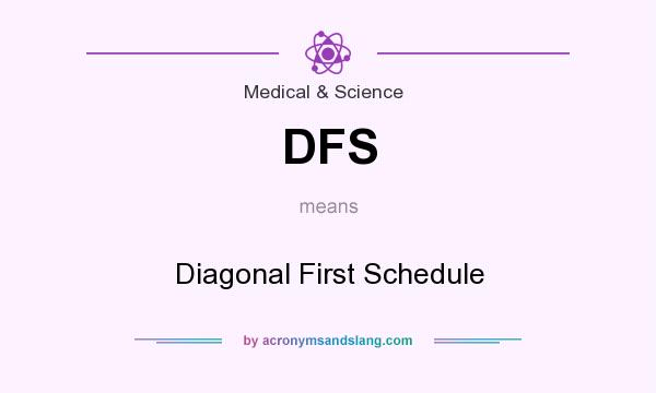 What does DFS mean? It stands for Diagonal First Schedule
