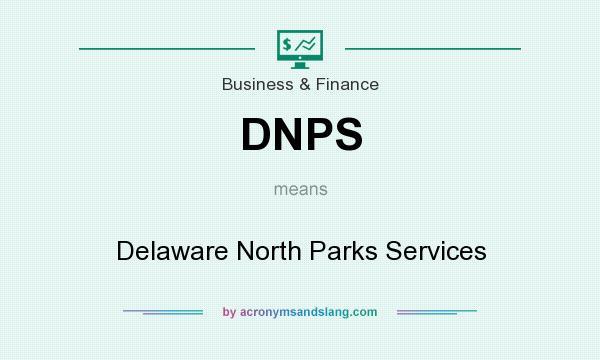 What does DNPS mean? It stands for Delaware North Parks Services