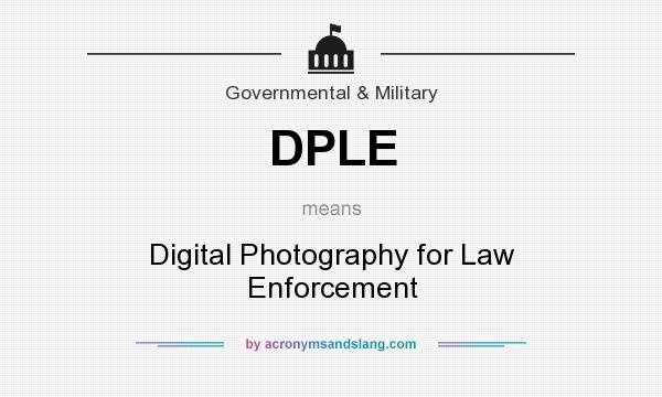 What does DPLE mean? It stands for Digital Photography for Law Enforcement