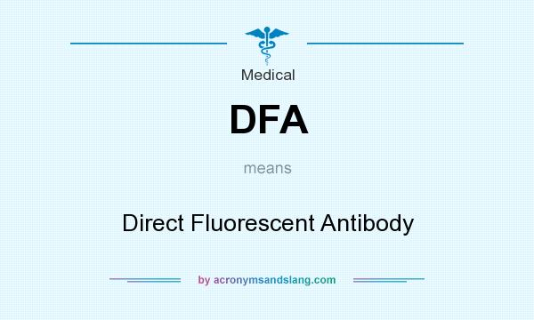 What does DFA mean? It stands for Direct Fluorescent Antibody