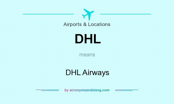 What does DHL mean? It stands for DHL Airways