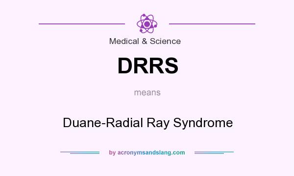 What does DRRS mean? It stands for Duane-Radial Ray Syndrome