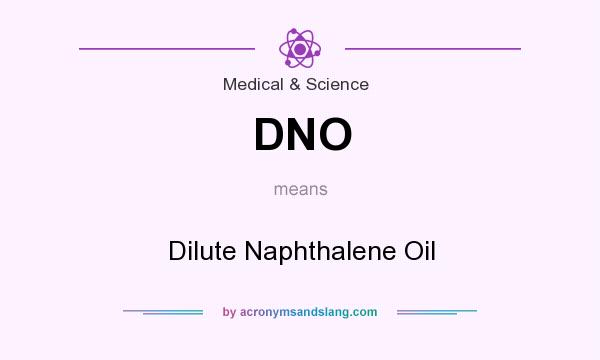 What does DNO mean? It stands for Dilute Naphthalene Oil