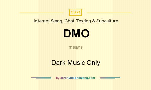 What does DMO mean? It stands for Dark Music Only