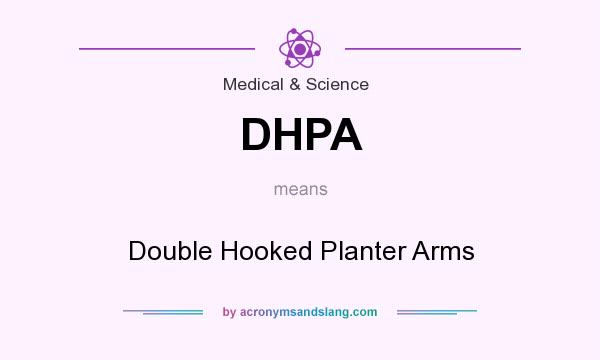 What does DHPA mean? It stands for Double Hooked Planter Arms