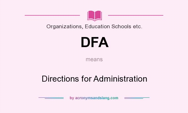 What does DFA mean? It stands for Directions for Administration
