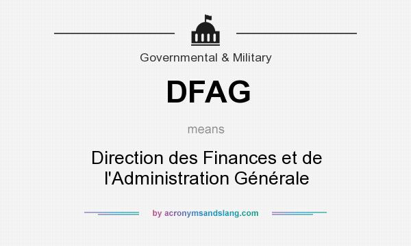 What does DFAG mean? It stands for Direction des Finances et de l`Administration Générale
