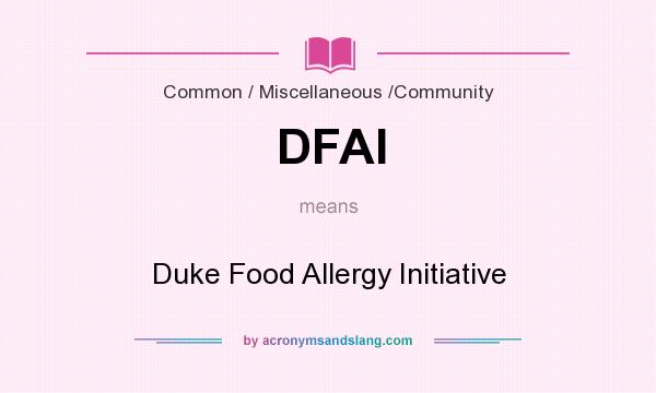 What does DFAI mean? It stands for Duke Food Allergy Initiative