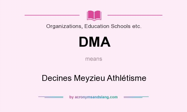 What does DMA mean? It stands for Decines Meyzieu Athlétisme