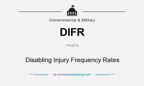 What does DIFR mean? It stands for Disabling Injury Frequency Rates