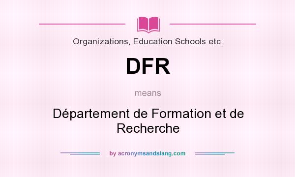 What does DFR mean? It stands for Département de Formation et de Recherche