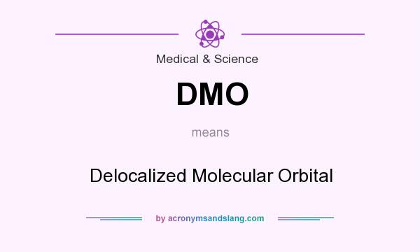 What does DMO mean? It stands for Delocalized Molecular Orbital
