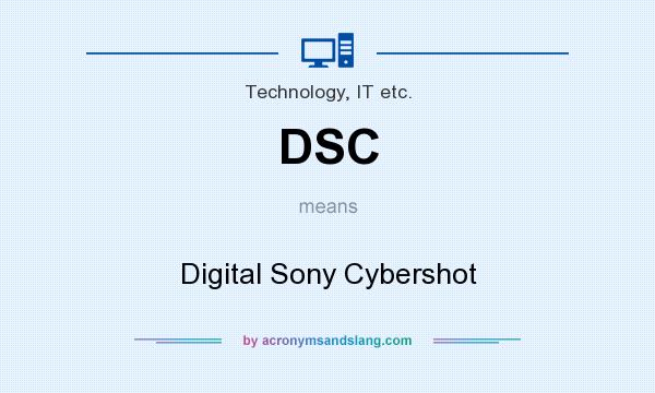 What does DSC mean? It stands for Digital Sony Cybershot